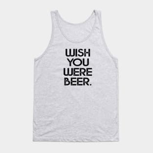 Wish you were beer shirt Tank Top